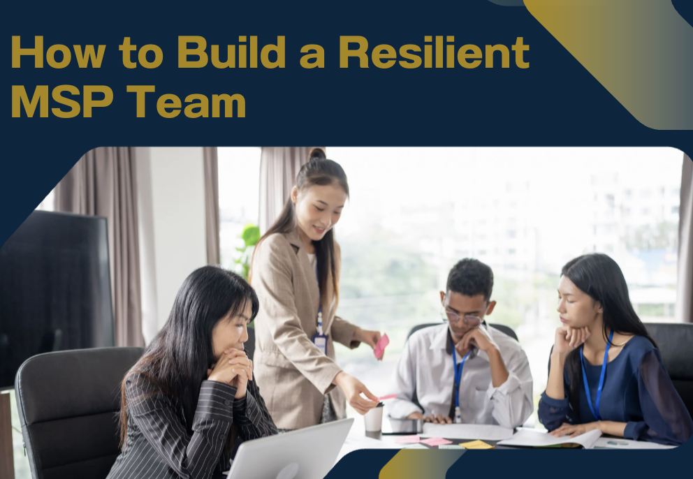 Building Resilience in Your MSP Team